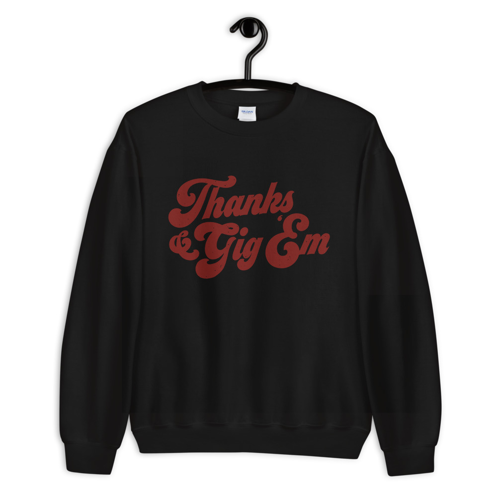 Texas A&M Aggie Thanks Gig Em Sweatshirt