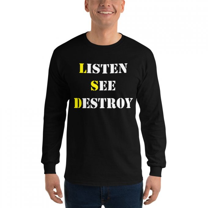Listen See Destroy Long Sleeve T Shirt