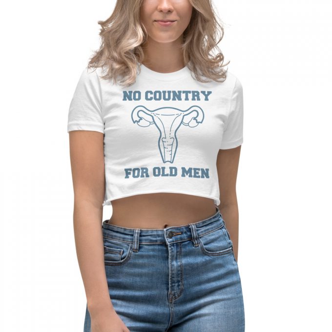 No Country For Old Men Uterus Feminist Women's Crop Top