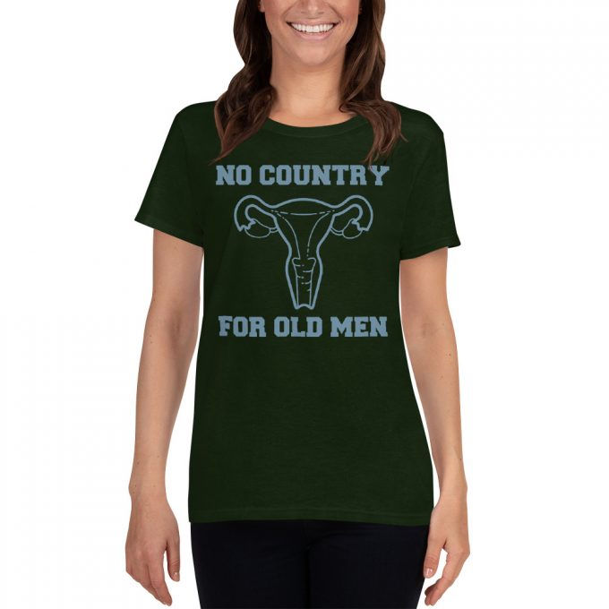 No Country For Old Men Uterus Feminist Women T Shirt