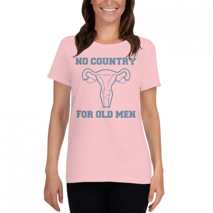 No Country For Old Men Uterus Feminist Women T Shirt