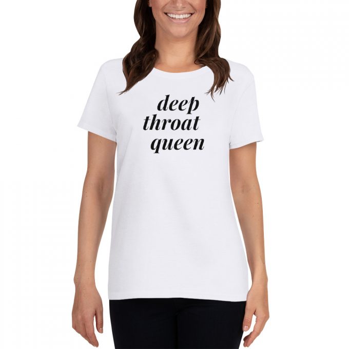 Deep Throat Queen Feminst Women T shirt