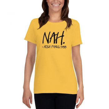 Nah Rosa Parks 1955 Quote Feminist Women T shirt