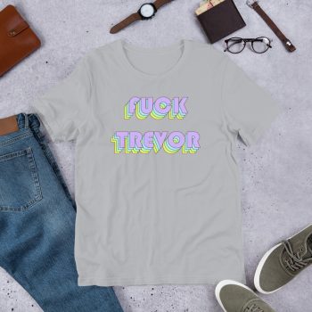 Fuck Trevor Tame Impala Unisex T Shirt