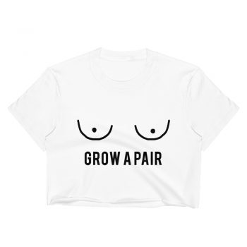Grow A Pair Tits Women's Crop Top
