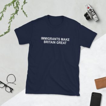 Immigrants Make Britain Great Unisex T-Shirt