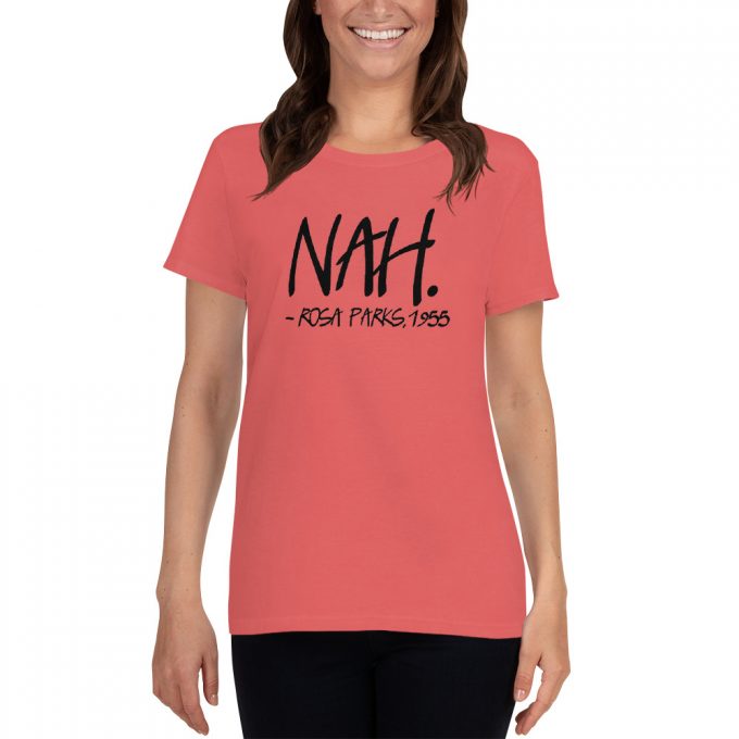 Nah Rosa Parks 1955 Quote Feminist Women T shirt