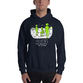 Funny Alien Don't Believe In You Either Hoodie