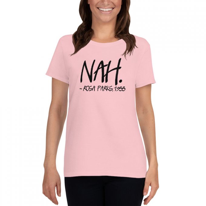 Nah Rosa Parks 1955 Quote Feminist Women T shirt