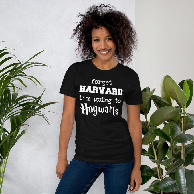 Forget Harvard I'm Going To Hogwarts Quote T Shirt