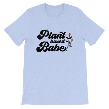 Plant Based Babe Feminist Slogan T Shirt