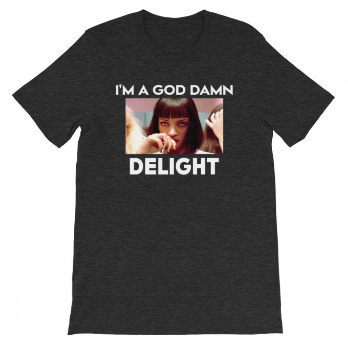 I Am A God Damn Delight Mia Wallace Unisex T-Shirt