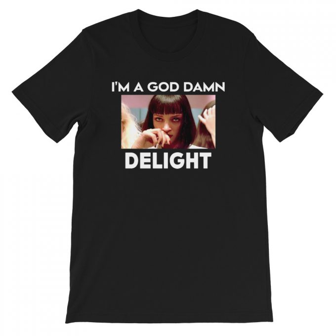 I Am A Goddamn Delight Mia Wallace Unisex T-Shirt