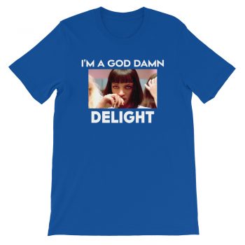 I Am A God Damn Delight Mia Wallace Unisex T-Shirt