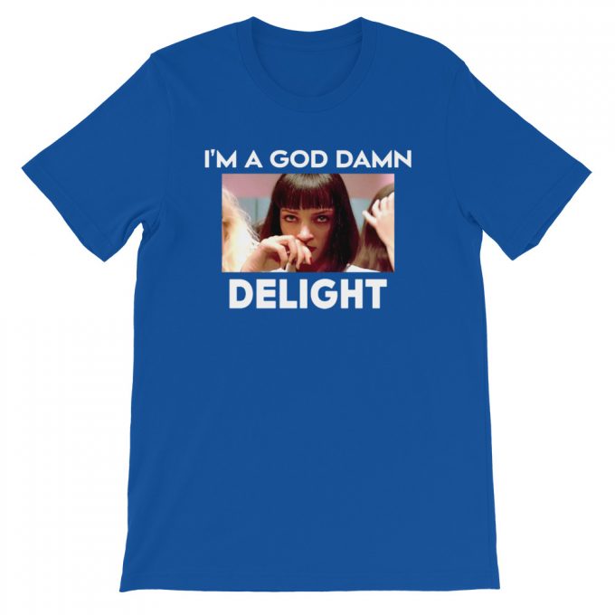 I Am A God Damn Delight Mia Wallace Unisex T-Shirt