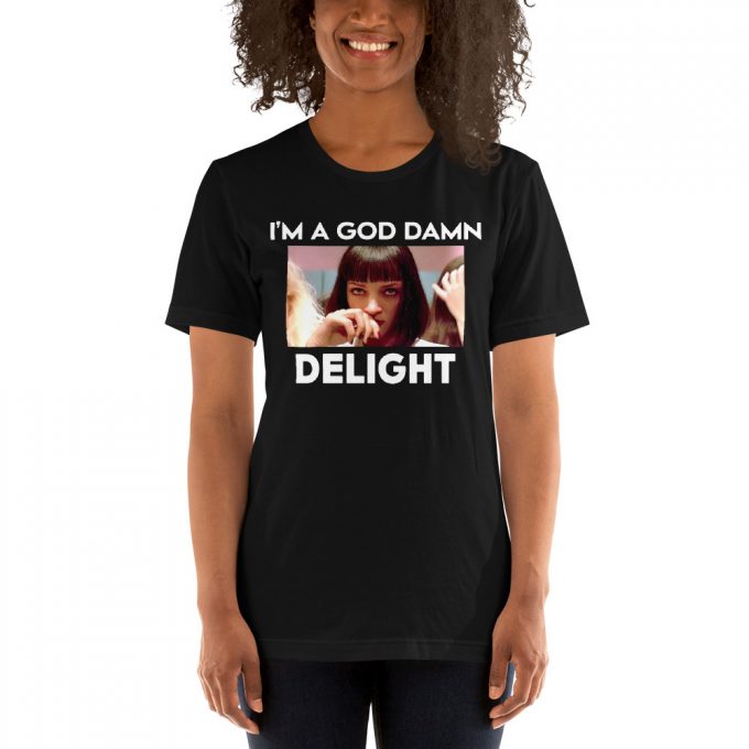 I Am A Goddamn Delight Mia Wallace Unisex T-Shirt