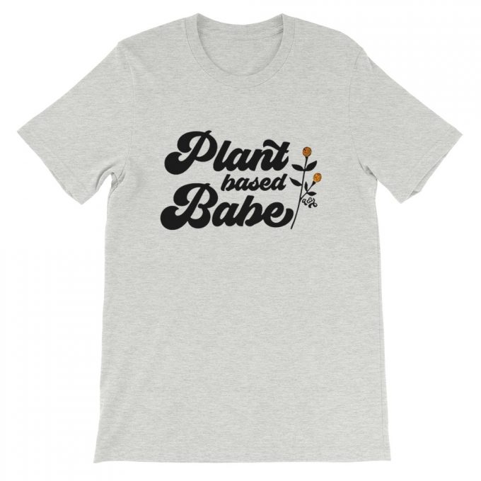 Plant Based Babe Feminist Slogan T Shirt