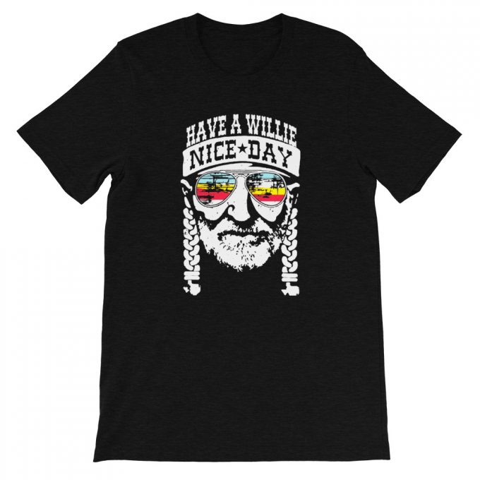 Have A Willie Nice Day T Shirt