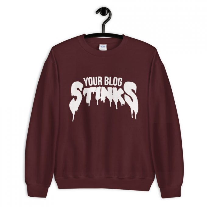 You're Blog Stinks Sweatshirt