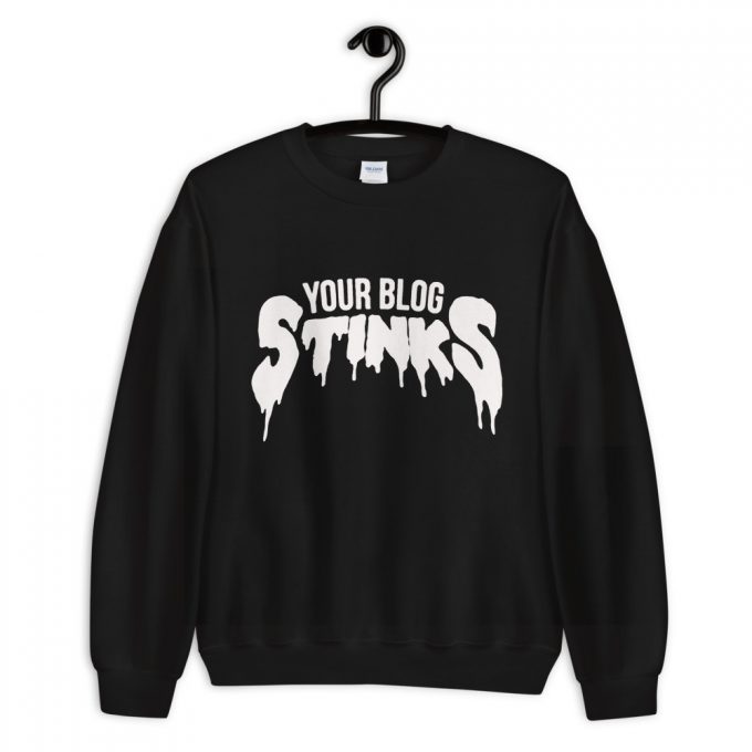 You're Blog Stinks Sweatshirt