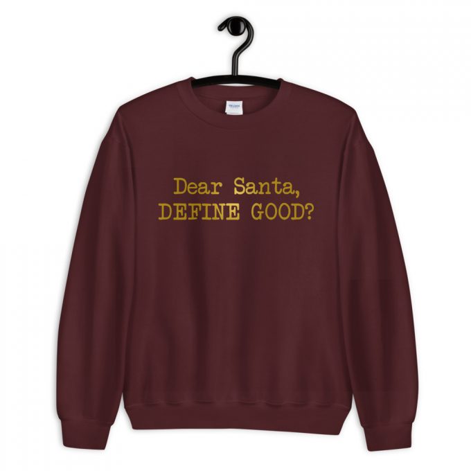 Dear Santa Define Good Sweatshirt