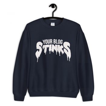 You're Blog Stinks Sweatshirt