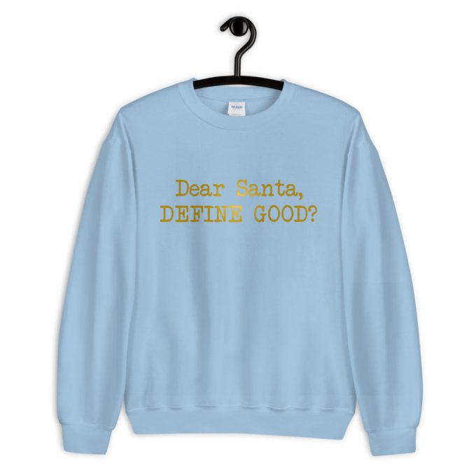 Dear Santa Define Good Sweatshirt