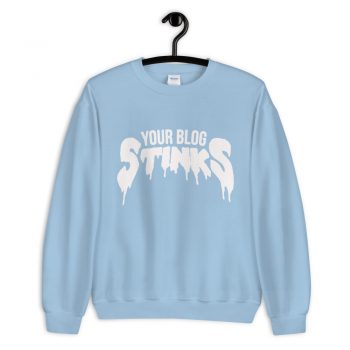 You're Blog Stinks Sweatshirt