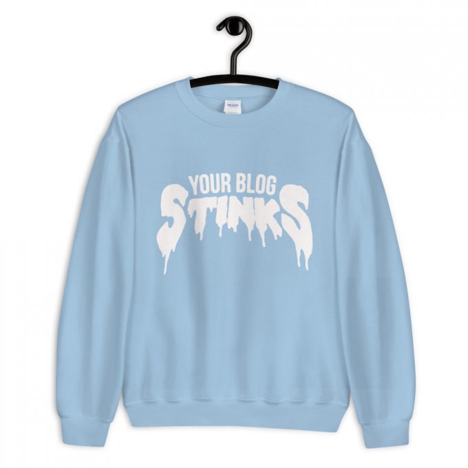 You're Blog Stinks Sweatshirt