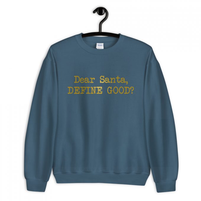 Dear Santa Define Good Sweatshirt