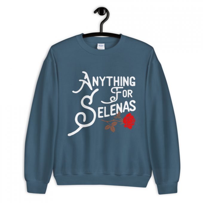 Anything For Selenas Attribute Sweatshirt