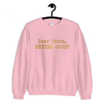 Dear Santa Define Good Sweatshirt