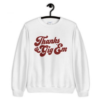 Texas A&M Aggie Thanks Gig Em Sweatshirt