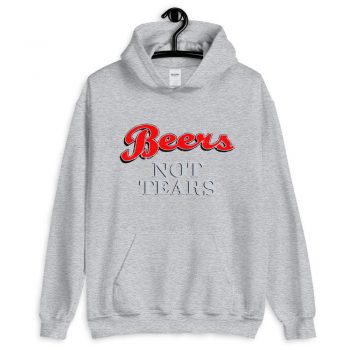 Drink Beers Not Tears Unisex Hoodie