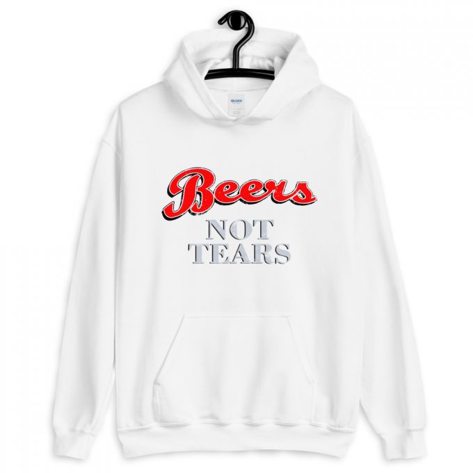 Drink Beers Not Tears Unisex Hoodie