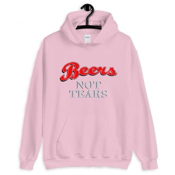 Drink Beers Not Tears Unisex Hoodie