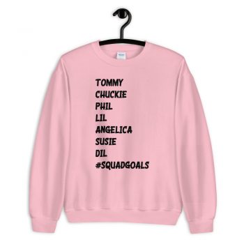 Tommy Chuckie Phil Lil Angelica Squad Goals Unisex Sweatshirt