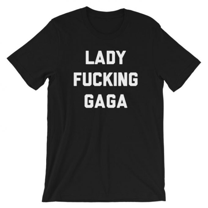 Lady Fucking Gaga Slogan T Shirt