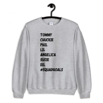 Tommy Chuckie Phil Lil Angelica Squad Goals Unisex Sweatshirt