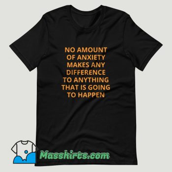 Alan Watts No Amount of Anxiety T Shirt Design