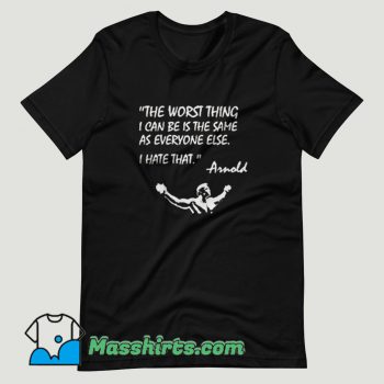 Arnold Quote Worst Thing Conquer Gym Lifting T Shirt Design
