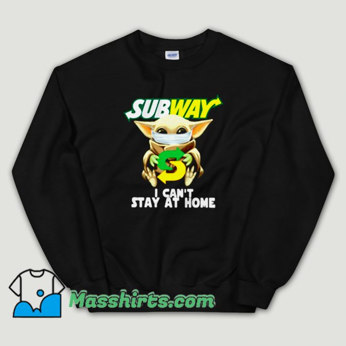Cheap Baby Yoda Subway I Cant Stay at Home Unisex Sweatshirt