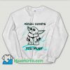 Cheap Baby Yoda Wash Hands You Must Unisex Sweatshirt