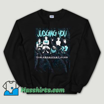 Cheap Breakfast Club Judging You Unisex Sweatshirt