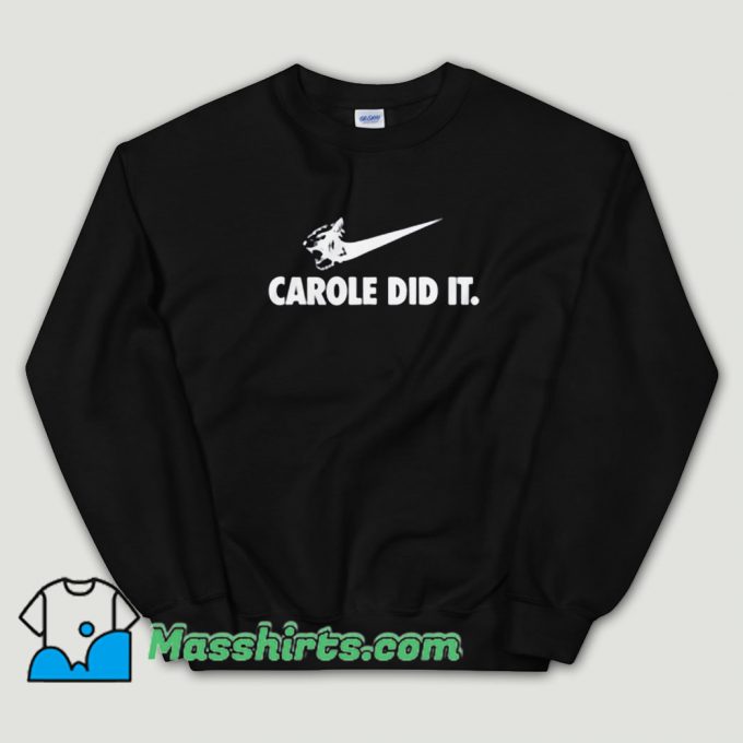 Cheap Carole Baskin Just Did It Unisex Sweatshirt