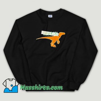 Cheap Clever Girl VELOCIRAPTOR Unisex Sweatshirt