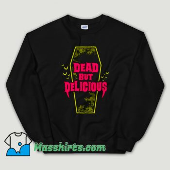 Cheap Dead But Delicious Unisex Sweatshirt