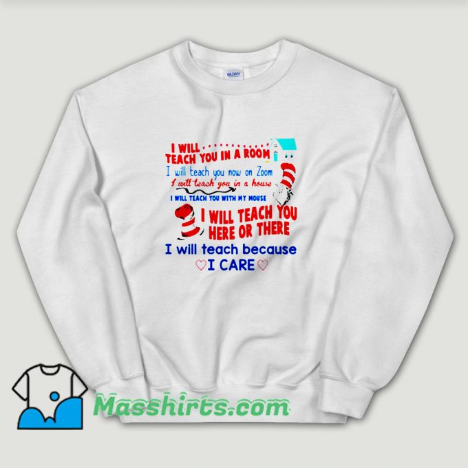 Cheap Dr Seuss I Will Teach You In A Room Unisex Sweatshirt