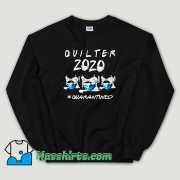 Cheap Funny Quilter 2020 Quarantined Coronavirus Unisex Sweatshirt