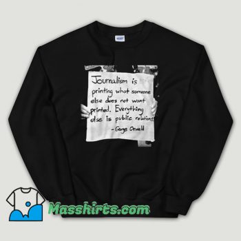 Cheap George Orwell Journalism Public Relations Unisex Sweatshirt